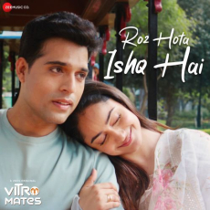 Roz Hota Ishq Hai (From Vitromates)
