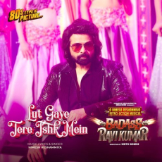 Lut Gaye Tere Ishk Mein (From Badass Ravi Kumar)