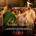 Tumhe Dillagi (From Raid 2)