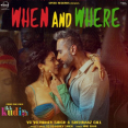 When And Where (From Ikk Kudi)