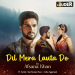 Dil Mera Lauta Do (A Tragic Love Story)